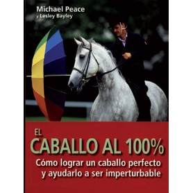 Book The Horse 100%, how to achieve a perfect horse and help him be imperturbable